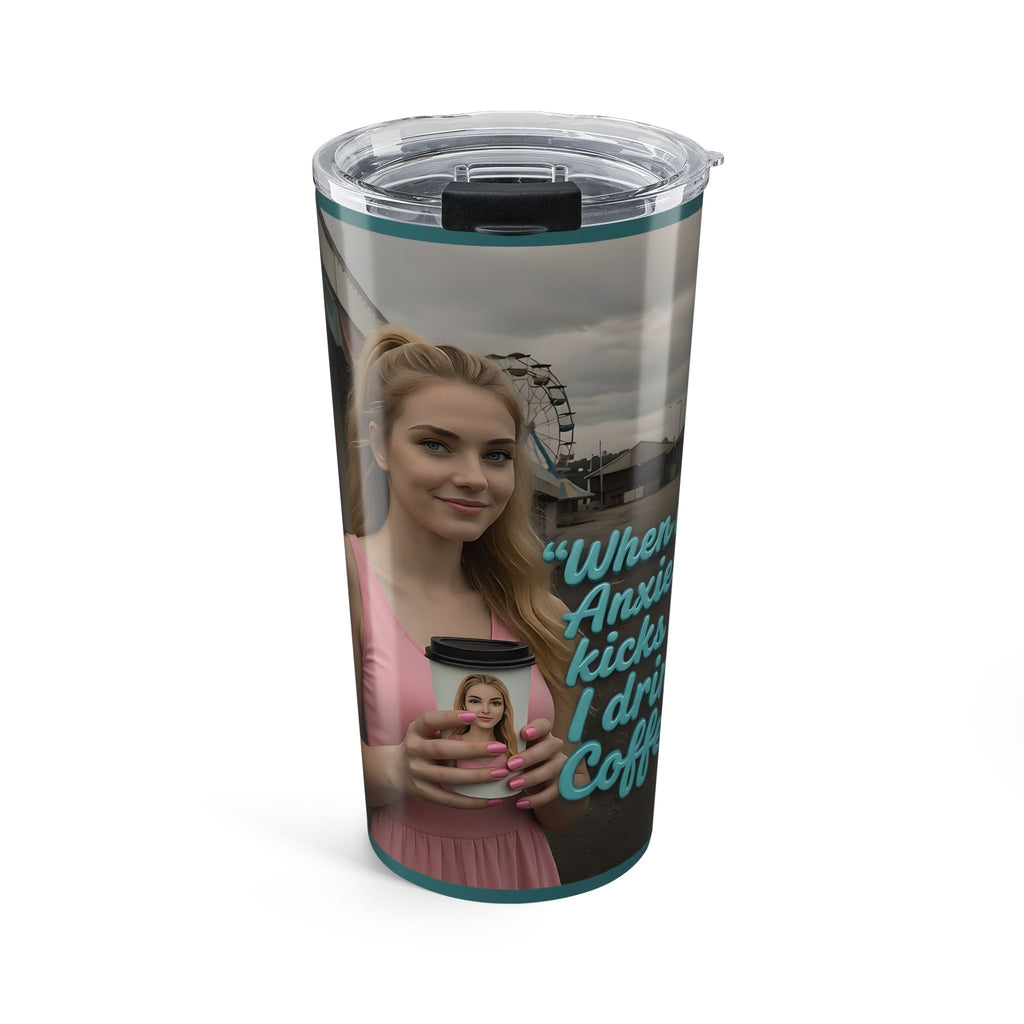 When my anxiety kicks in Tumbler – "I Drink Coffee!" Special Edition Travel Mug