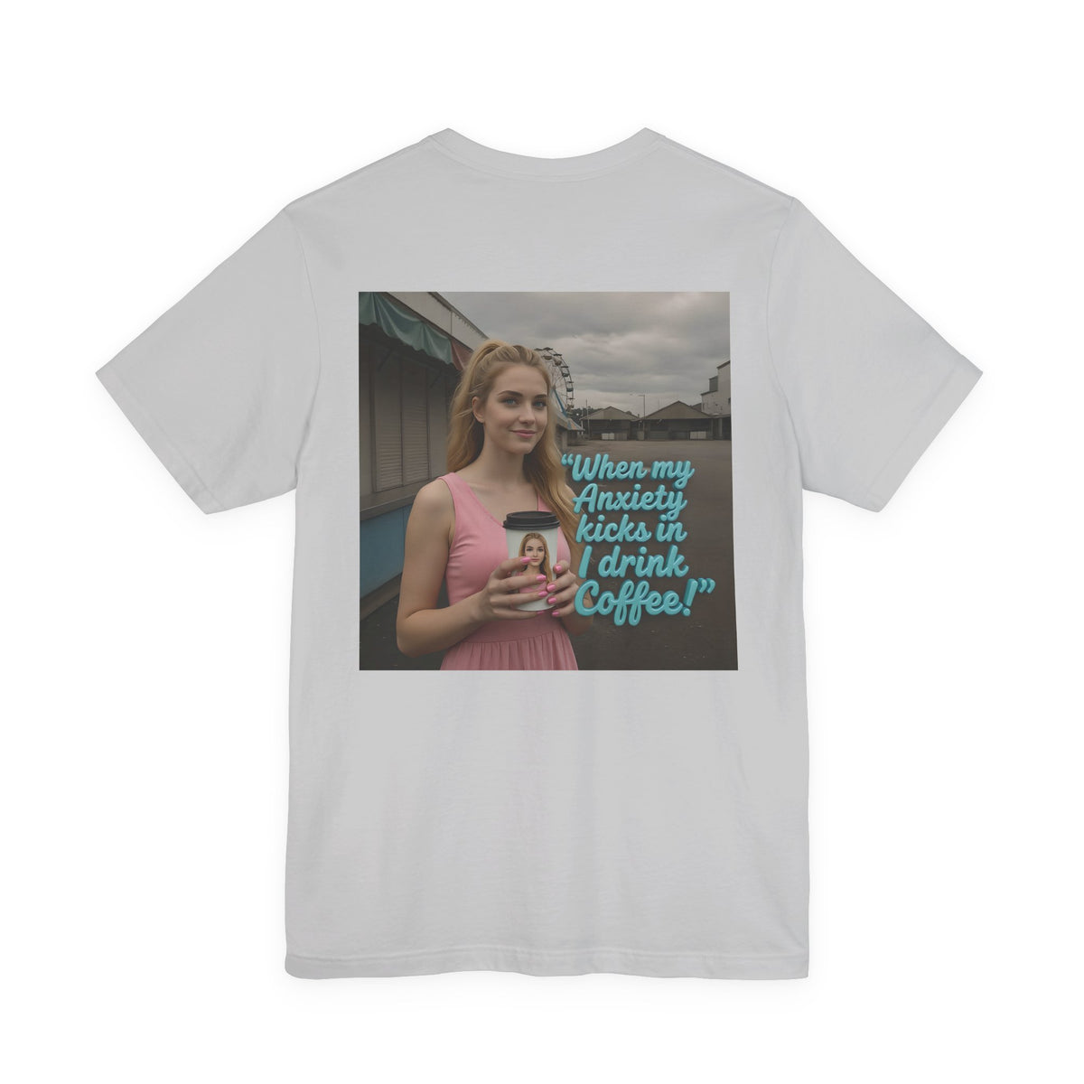 When my anxiety kicks in Tee – "I Drink Coffee!" Special Edition T-Shirt