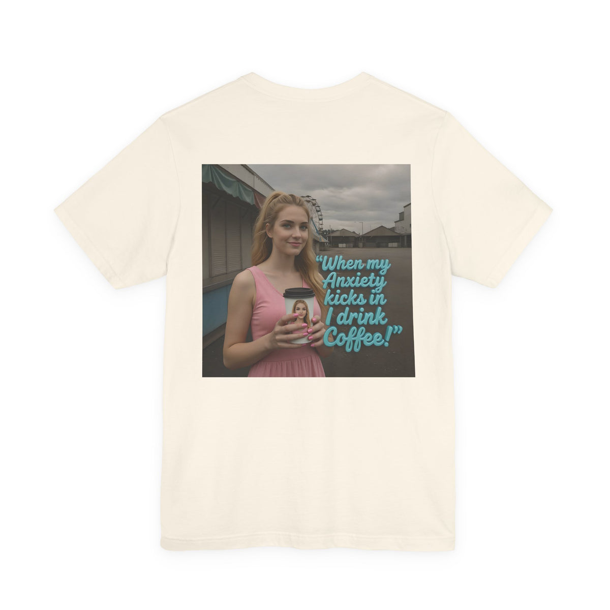 When my anxiety kicks in Tee – "I Drink Coffee!" Special Edition T-Shirt