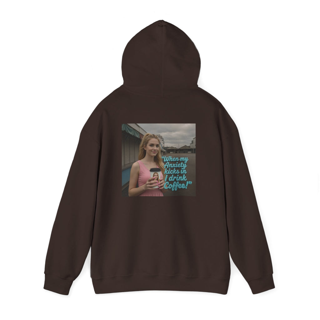 When my anxiety kicks in Hoodie – "I Drink Coffee!" Special Edition Hoodie