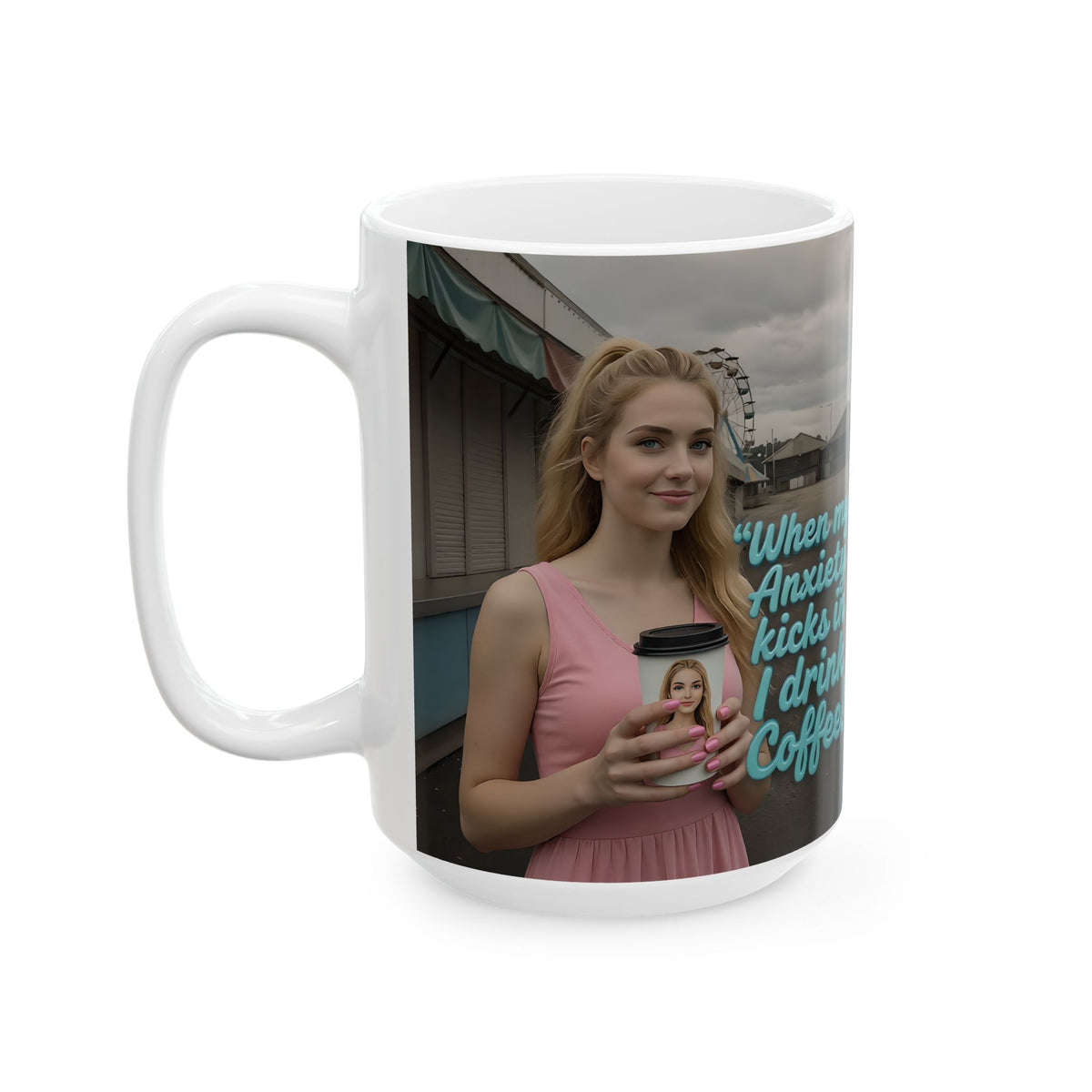 When my anxiety kicks in Mug – "I Drink Coffee!" Special Edition Coffee Mug