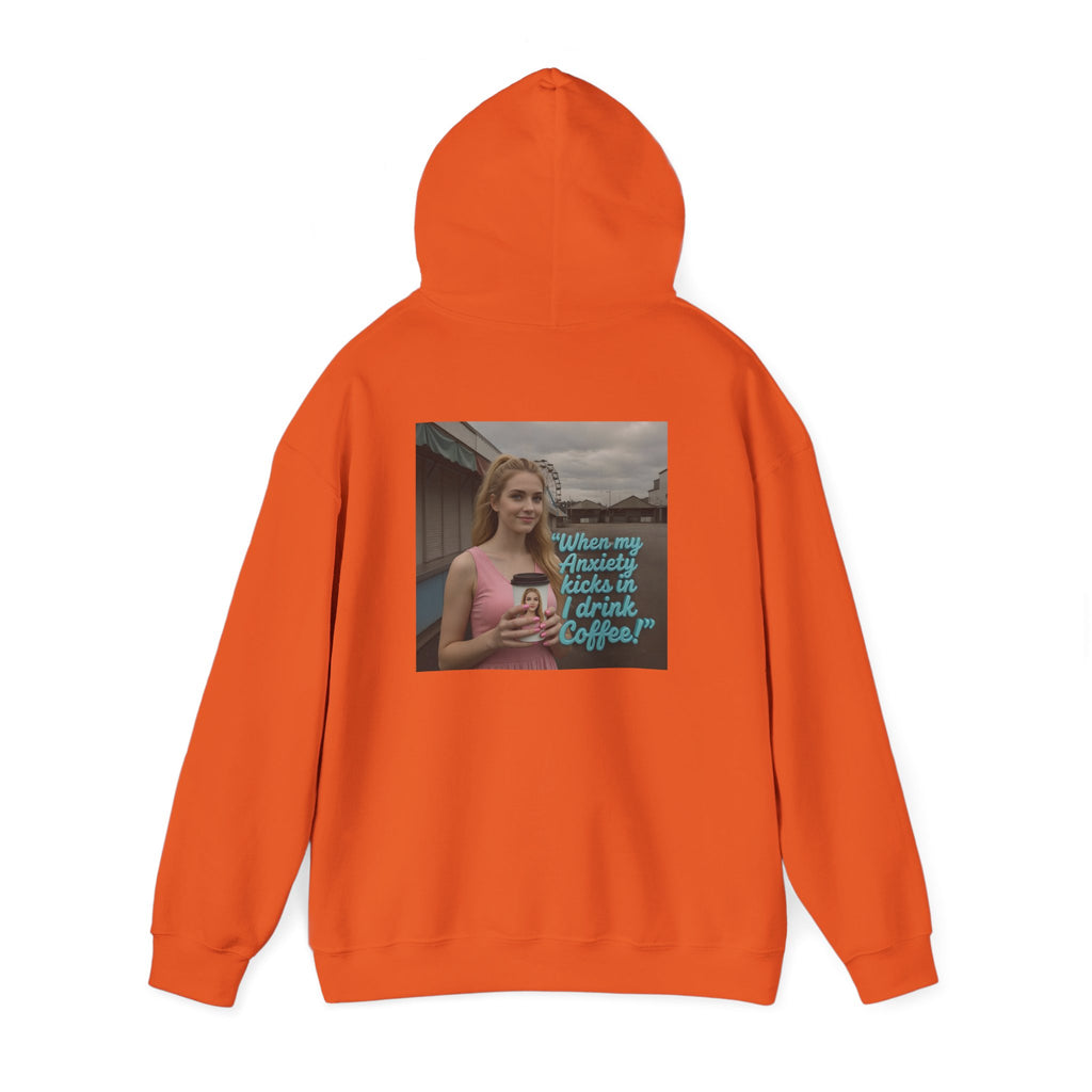 When my anxiety kicks in Hoodie – "I Drink Coffee!" Special Edition Hoodie