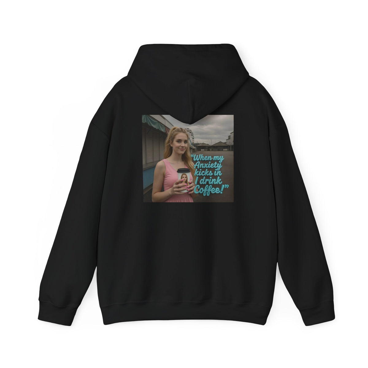 When my anxiety kicks in Hoodie – "I Drink Coffee!" Special Edition Hoodie
