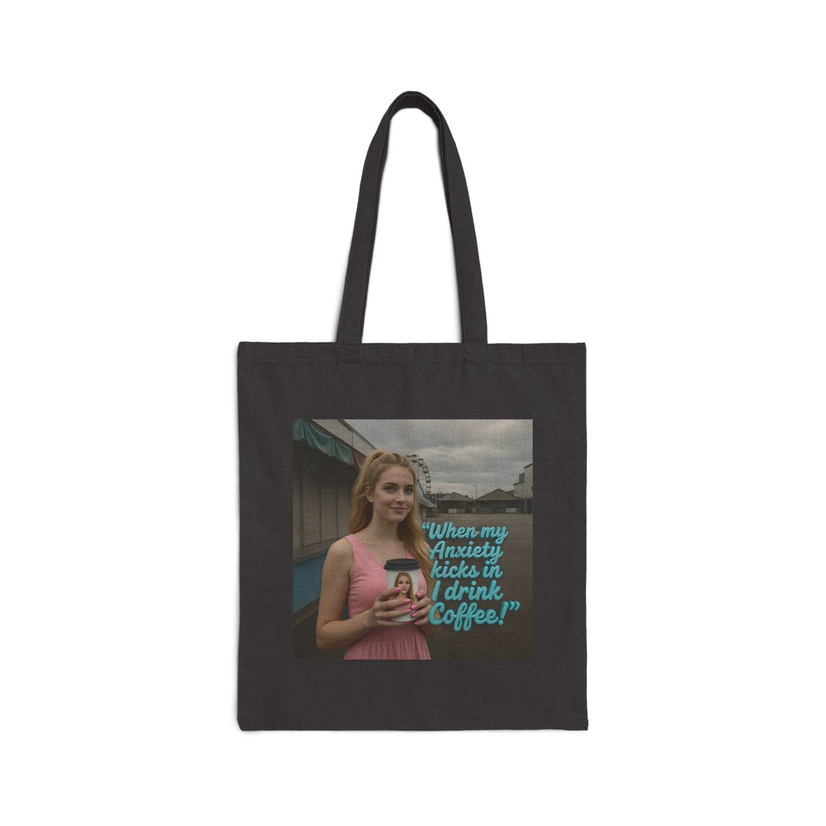 When my anxiety kicks in Tote Bag – "I Drink Coffee!" Special Edition Tote Bag
