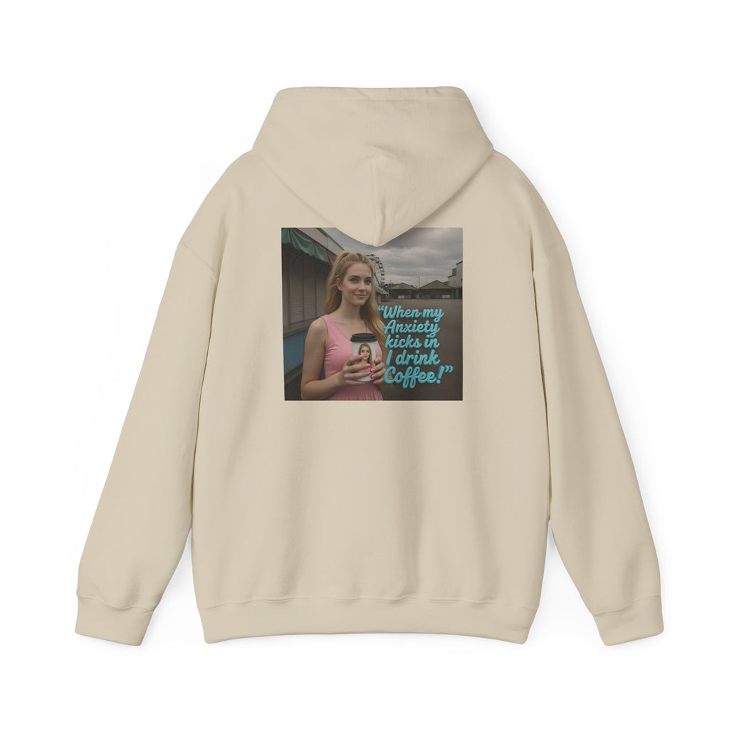When my anxiety kicks in Hoodie – "I Drink Coffee!" Special Edition Hoodie