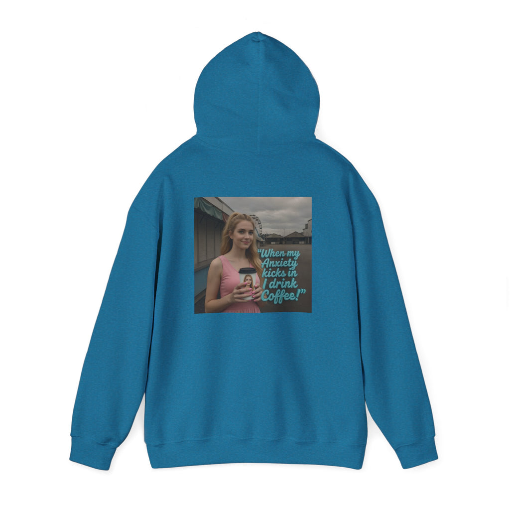 When my anxiety kicks in Hoodie – "I Drink Coffee!" Special Edition Hoodie