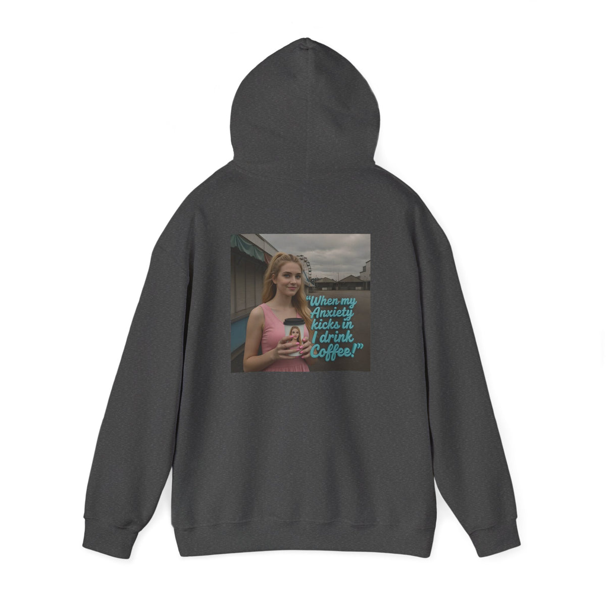 When my anxiety kicks in Hoodie – "I Drink Coffee!" Special Edition Hoodie