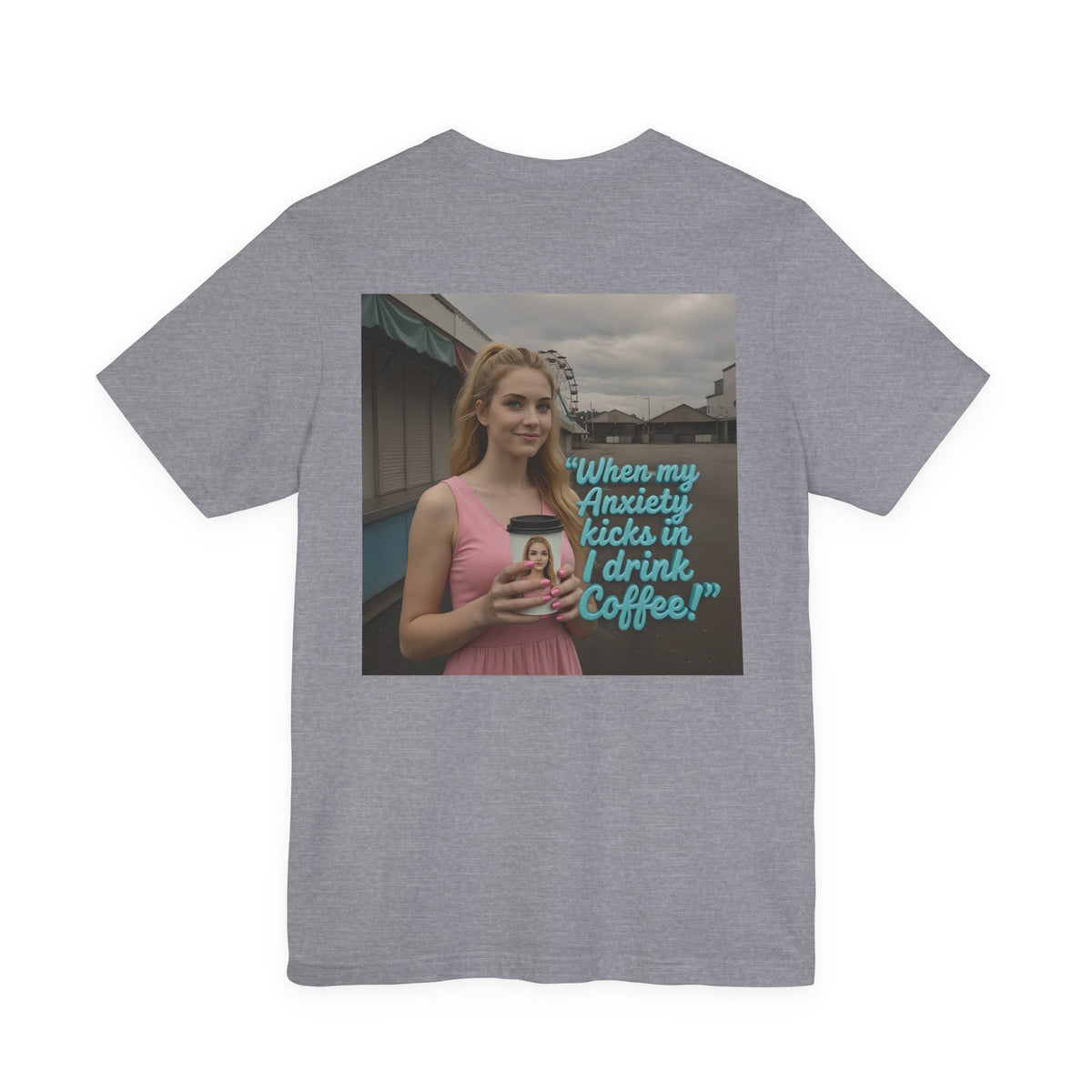 When my anxiety kicks in Tee – "I Drink Coffee!" Special Edition T-Shirt