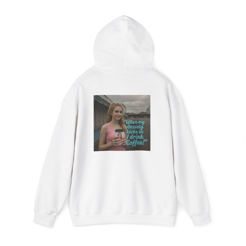 When my anxiety kicks in Hoodie – "I Drink Coffee!" Special Edition Hoodie