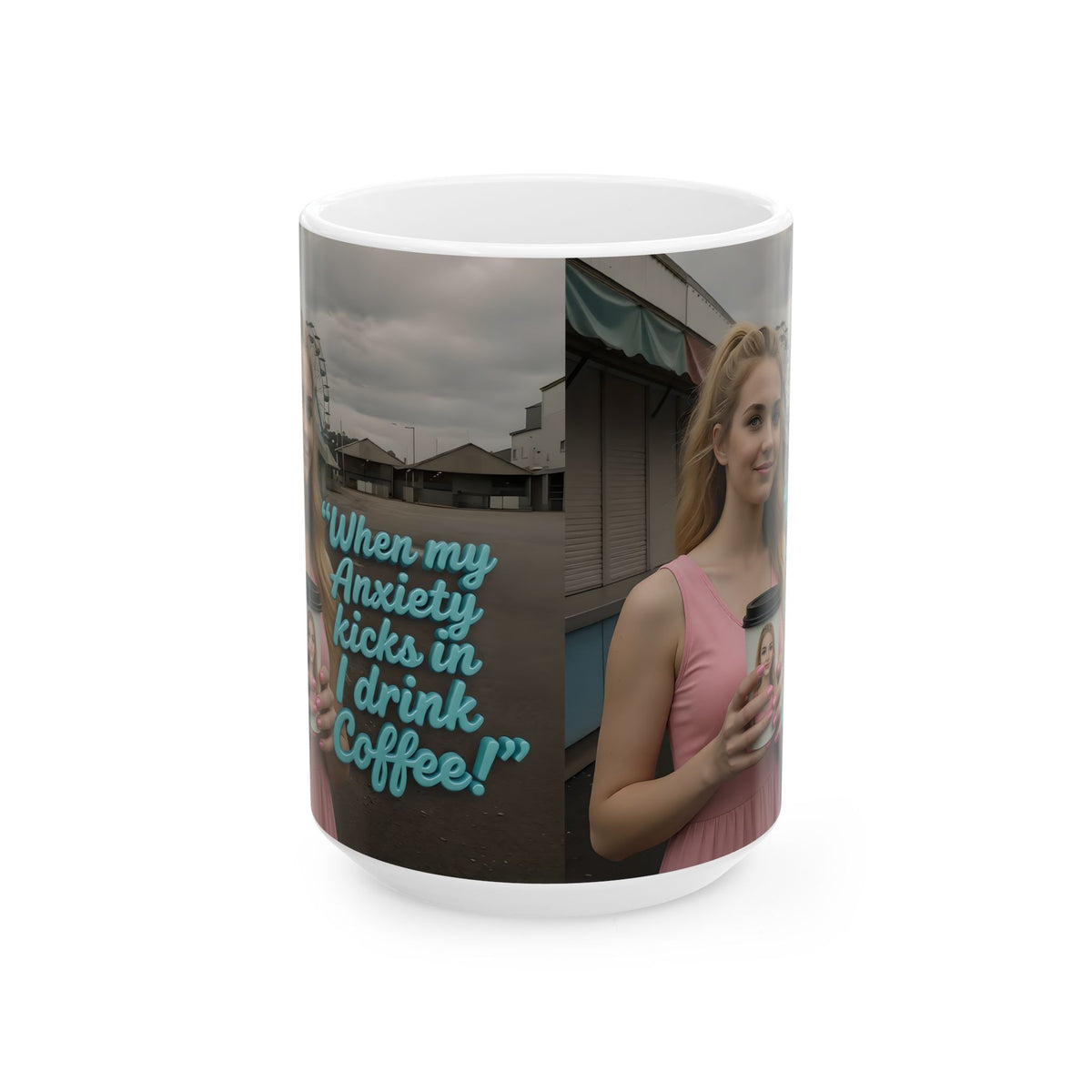 When my anxiety kicks in Mug – "I Drink Coffee!" Special Edition Coffee Mug