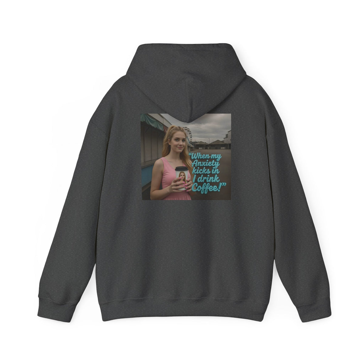 When my anxiety kicks in Hoodie – "I Drink Coffee!" Special Edition Hoodie