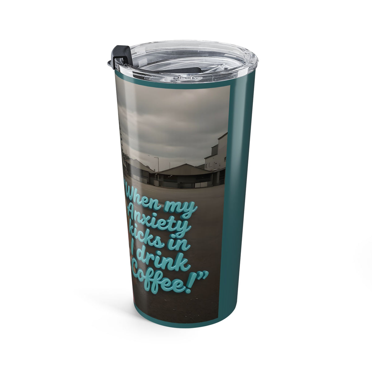 When my anxiety kicks in Tumbler – "I Drink Coffee!" Special Edition Travel Mug