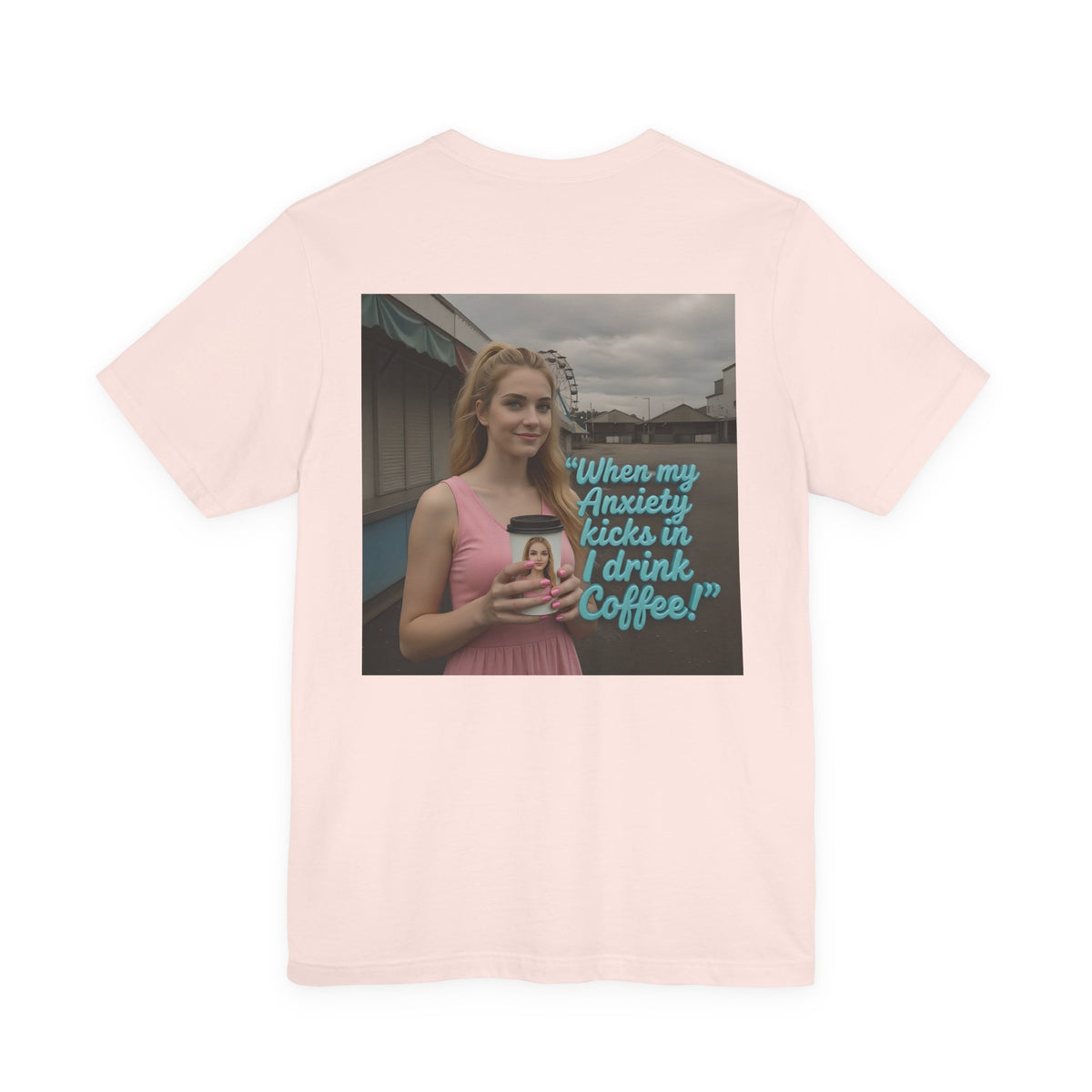 When my anxiety kicks in Tee – "I Drink Coffee!" Special Edition T-Shirt