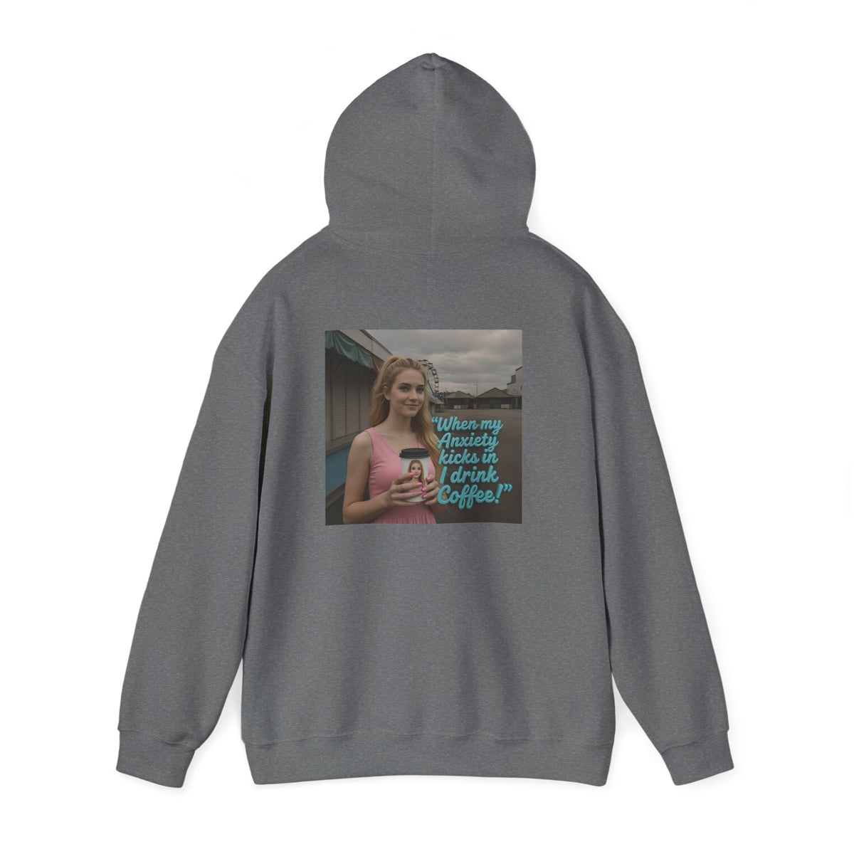 When my anxiety kicks in Hoodie – "I Drink Coffee!" Special Edition Hoodie