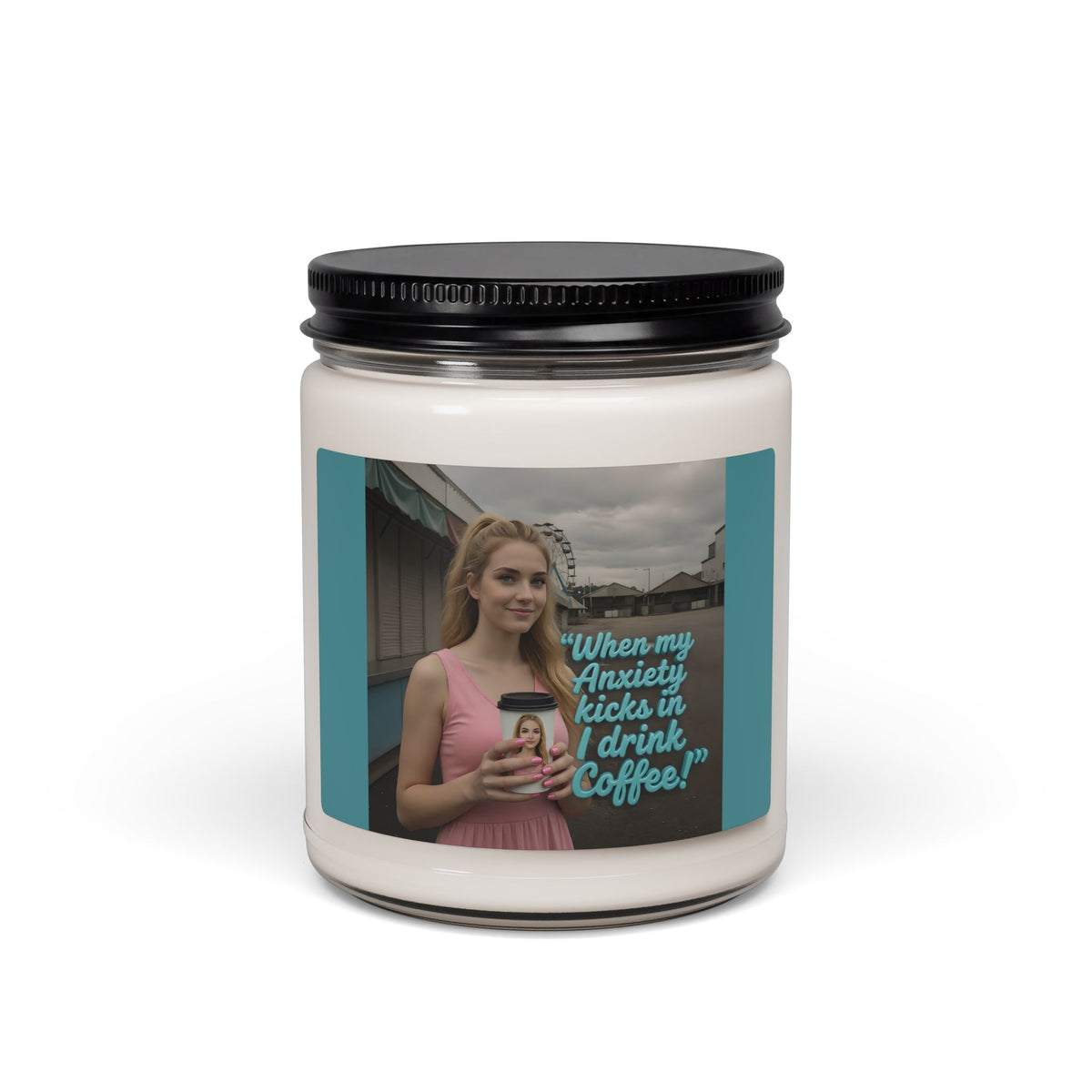 When my anxiety kicks in Soy Candle – "I Drink Coffee!" Special Edition Candle
