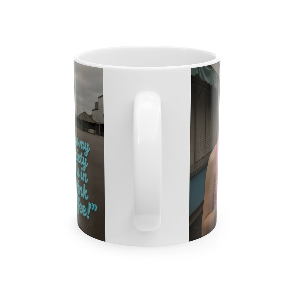 When my anxiety kicks in Mug – "I Drink Coffee!" Special Edition Coffee Mug