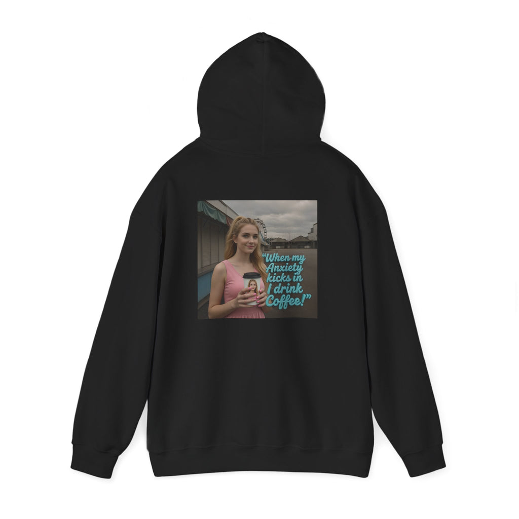 When my anxiety kicks in Hoodie – "I Drink Coffee!" Special Edition Hoodie