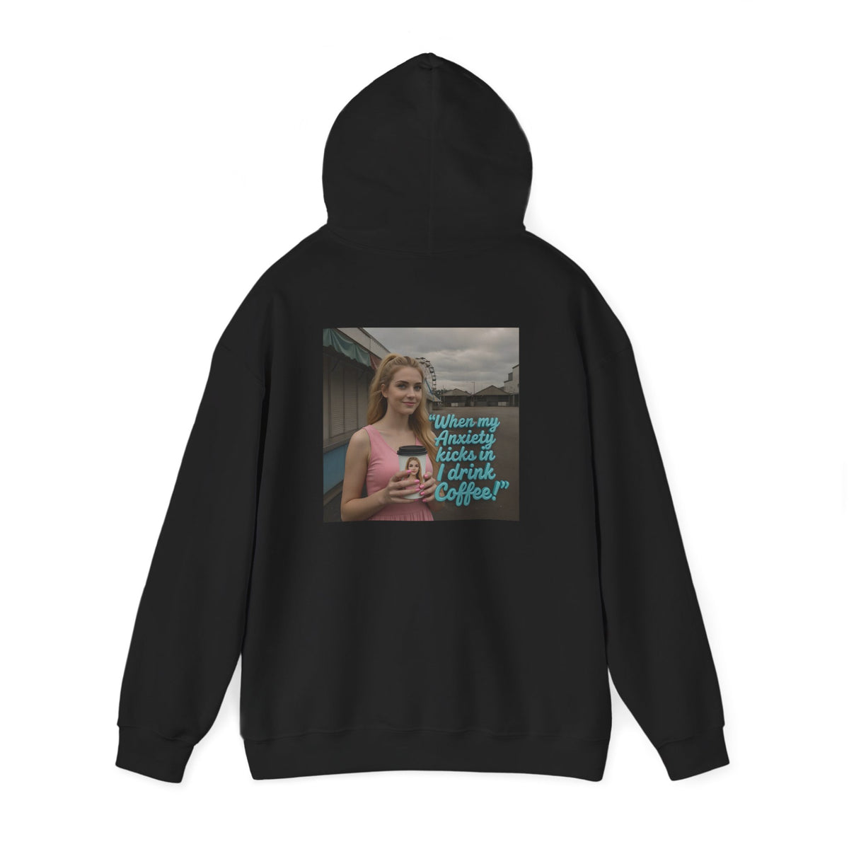 When my anxiety kicks in Hoodie – "I Drink Coffee!" Special Edition Hoodie