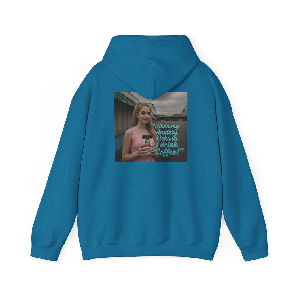 When my anxiety kicks in Hoodie – "I Drink Coffee!" Special Edition Hoodie