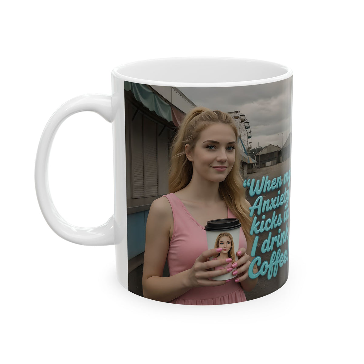When my anxiety kicks in Mug – "I Drink Coffee!" Special Edition Coffee Mug